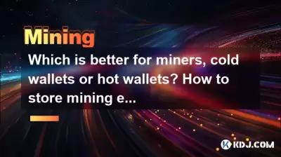 Which is better for miners, cold wallets or hot wallets? How to store mining earnings safely? Which is better for miners, cold wallets or hot wallets? How to store mining earnings safely?