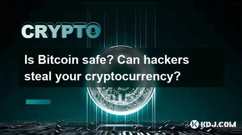 Is Bitcoin safe? Can hackers steal your cryptocurrency? Is Bitcoin safe? Can hackers steal your cryptocurrency?