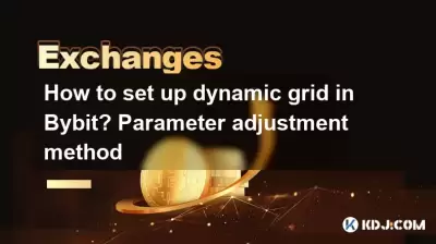How to set up dynamic grid in Bybit? Parameter adjustment method
