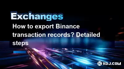 How to export Binance transaction records? Detailed steps