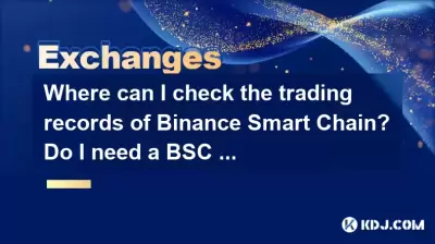 Where can I check the trading records of Binance Smart Chain? Do I need a BSC browser?