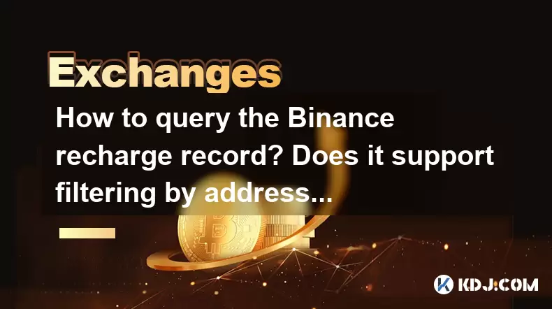How to query the Binance recharge record? Does it support filtering by address? How to query the Binance recharge record? Does it support filtering by address?