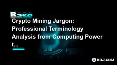 Crypto Mining Jargon: Professional Terminology Analysis from Computing Power to Mining Pool