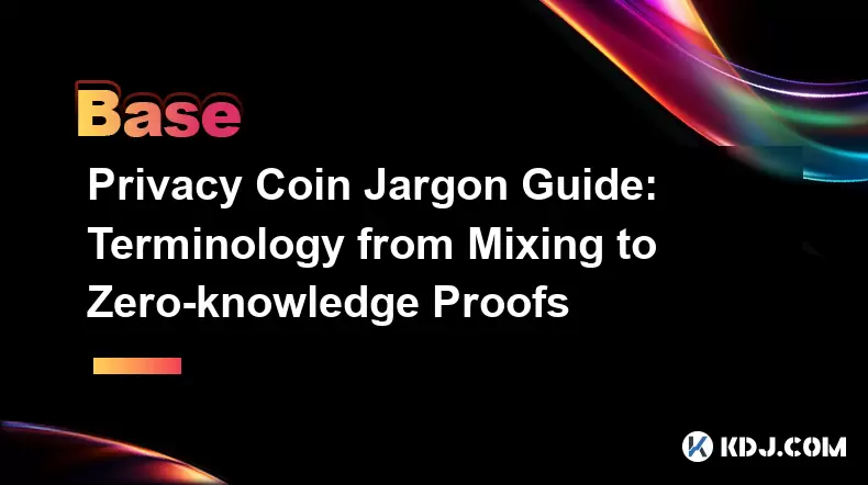 Guide du jargon de pièce de confidentialité: Terminologie du mélange à des preuves de connaissances zéro Guide du jargon de pièce de confidentialité: Terminologie du mélange à des preuves de connaissances zéro