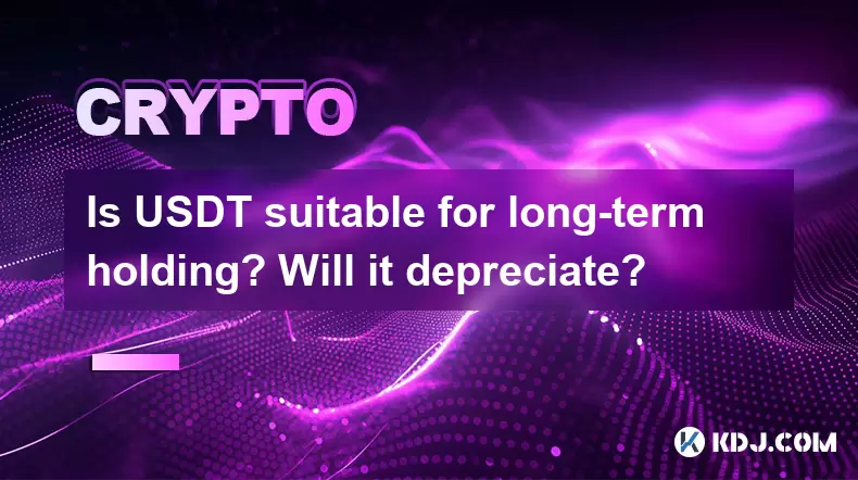 Is USDT suitable for long-term holding? Will it depreciate? Is USDT suitable for long-term holding? Will it depreciate?