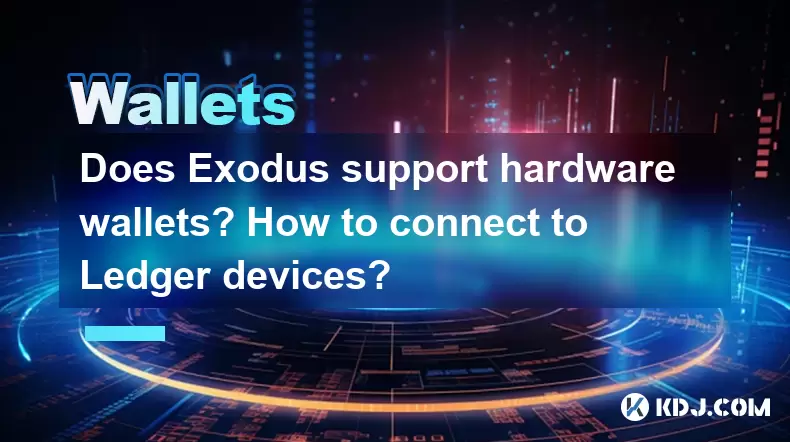 Exodus prend-il en charge les portefeuilles matériels? Comment se connecter aux appareils de grand livre? Exodus prend-il en charge les portefeuilles matériels? Comment se connecter aux appareils de grand livre?