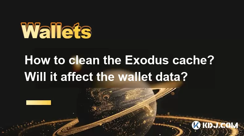 Exodus 캐시를 청소하는 방법은 무엇입니까? 지갑 데이터에 영향을 미칩니 까? Exodus 캐시를 청소하는 방법은 무엇입니까? 지갑 데이터에 영향을 미칩니 까?
