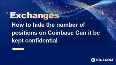 How to hide the number of positions on Coinbase Can it be kept confidential