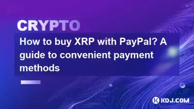 How to buy XRP with PayPal? A guide to convenient payment methods