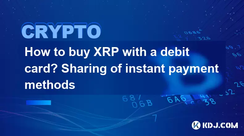 How to buy XRP with a debit card? Sharing of instant payment methods How to buy XRP with a debit card? Sharing of instant payment methods