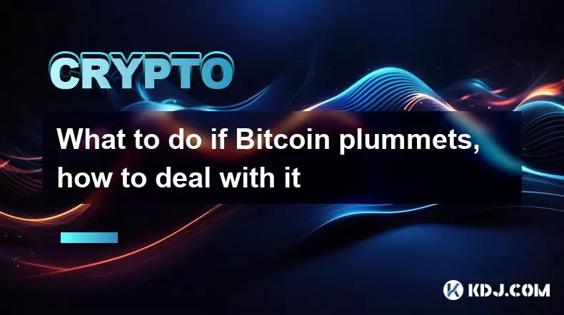What to do if Bitcoin plummets, how to deal with it What to do if Bitcoin plummets, how to deal with it