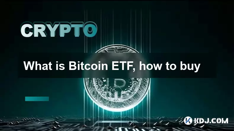 What is Bitcoin ETF, how to buy What is Bitcoin ETF, how to buy