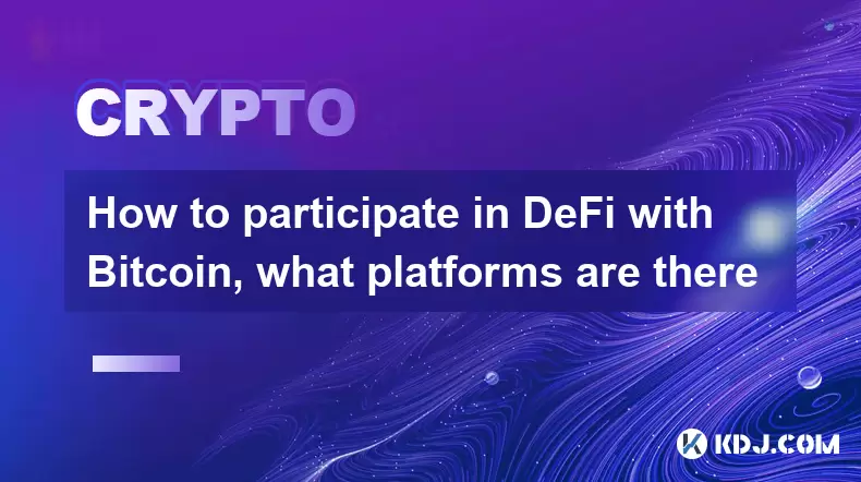 How to participate in DeFi with Bitcoin, what platforms are there How to participate in DeFi with Bitcoin, what platforms are there