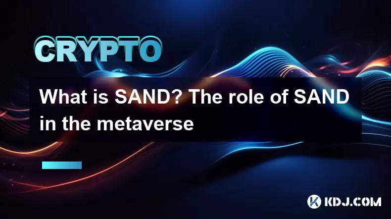 What is SAND? The role of SAND in the metaverse What is SAND? The role of SAND in the metaverse