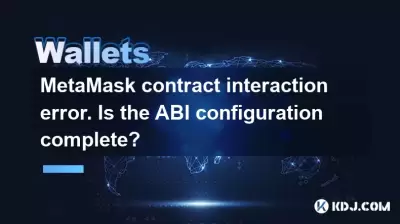 MetaMask contract interaction error. Is the ABI configuration complete?