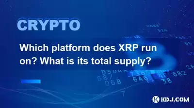 Which platform does XRP run on? What is its total supply?