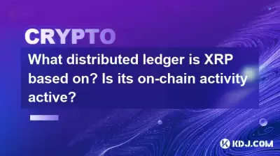 What distributed ledger is XRP based on? Is its on-chain activity active?