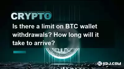 Y a-t-il une limite sur les retraits de portefeuille BTC? Combien de temps faudra-t-il pour arriver?
