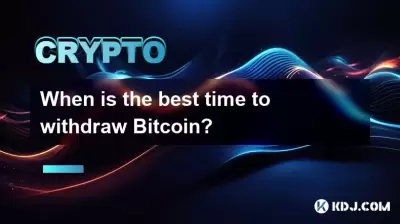 Quel est le meilleur moment pour retirer Bitcoin?
