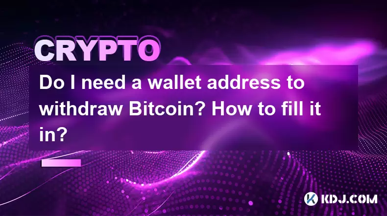 Benötige ich eine Brieftaschenadresse, um Bitcoin zurückzuziehen? Wie fülle ich es aus? Benötige ich eine Brieftaschenadresse, um Bitcoin zurückzuziehen? Wie fülle ich es aus?