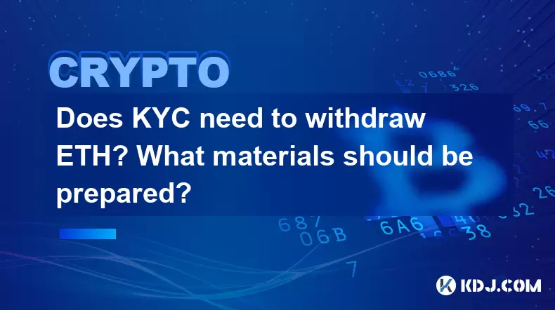 Does KYC need to withdraw ETH? What materials should be prepared? Does KYC need to withdraw ETH? What materials should be prepared?