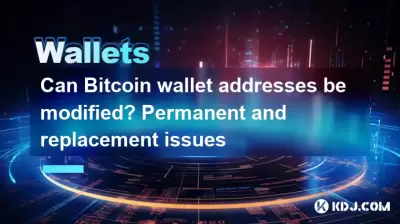 Can Bitcoin wallet addresses be modified? Permanent and replacement issues