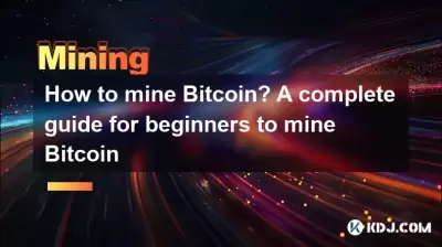 How to mine Bitcoin? A complete guide for beginners to mine Bitcoin How to mine Bitcoin? A complete guide for beginners to mine Bitcoin