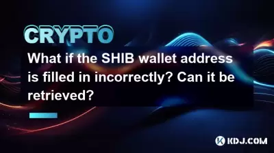 Was ist, wenn die Shib Wallet -Adresse falsch ausgefüllt ist? Kann es abgerufen werden? Was ist, wenn die Shib Wallet -Adresse falsch ausgefüllt ist? Kann es abgerufen werden?