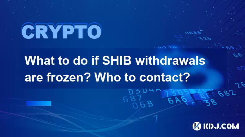 Shib 인출이 얼어 붙으면 어떻게해야합니까? 누가 연락할까요? Shib 인출이 얼어 붙으면 어떻게해야합니까? 누가 연락할까요?