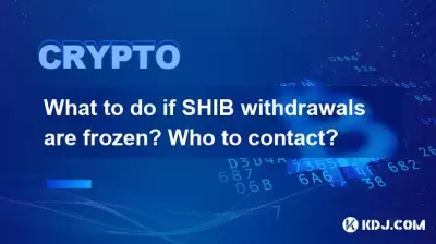 Was tun, wenn Shib -Abhebungen eingefroren sind? Wen Sie kontaktieren sollen? Was tun, wenn Shib -Abhebungen eingefroren sind? Wen Sie kontaktieren sollen?