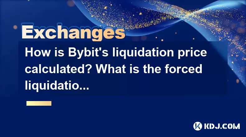 How is Bybit's liquidation price calculated? What is the forced liquidation mechanism? How is Bybit's liquidation price calculated? What is the forced liquidation mechanism?