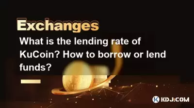 What is the lending rate of KuCoin? How to borrow or lend funds?