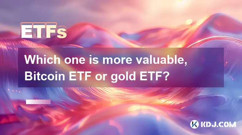 Bitcoin ETF 또는 GOLD ETF는 어느 것이 더 가치가 있습니까? Bitcoin ETF 또는 GOLD ETF는 어느 것이 더 가치가 있습니까?