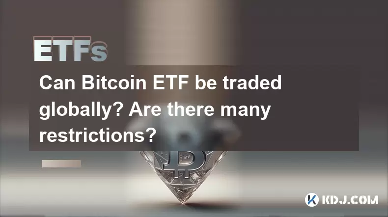 Bitcoin ETF를 전 세계적으로 거래 할 수 있습니까? 많은 제한이 있습니까? Bitcoin ETF를 전 세계적으로 거래 할 수 있습니까? 많은 제한이 있습니까?
