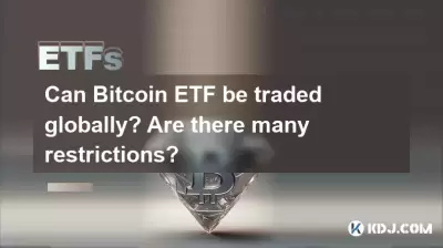 Kann Bitcoin ETF weltweit gehandelt werden? Gibt es viele Einschränkungen? Kann Bitcoin ETF weltweit gehandelt werden? Gibt es viele Einschränkungen?