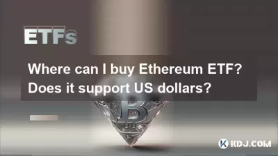 Where can I buy Ethereum ETF? Does it support US dollars?