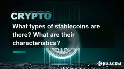 What types of stablecoins are there? What are their characteristics?