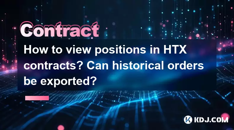 How to view positions in HTX contracts? Can historical orders be exported? How to view positions in HTX contracts? Can historical orders be exported?