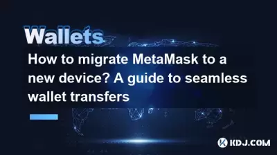 Comment migrer Metamask vers un nouvel appareil? Un guide des transferts de portefeuille sans couture