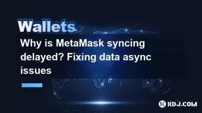 Pourquoi la synchronisation de Metamask est-elle retardée? Correction de problèmes de données Async