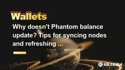 Why doesn't Phantom balance update? Tips for syncing nodes and refreshing data