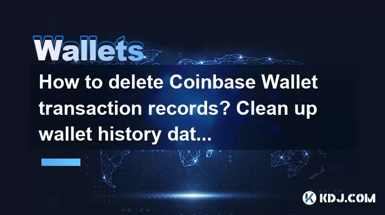 Comment supprimer les enregistrements de transaction de portefeuille Coinbase? Nettoyer les données d'historique des portefeuilles Comment supprimer les enregistrements de transaction de portefeuille Coinbase? Nettoyer les données d'historique des portefeuilles