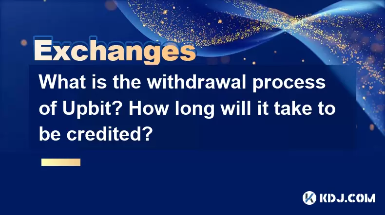 Quel est le processus de retrait d'Upbit? Combien de temps faudra-t-il pour être crédité? Quel est le processus de retrait d'Upbit? Combien de temps faudra-t-il pour être crédité?