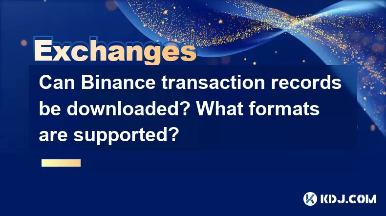 Binance Transaction Records를 다운로드 할 수 있습니까? 어떤 형식이 지원됩니까? Binance Transaction Records를 다운로드 할 수 있습니까? 어떤 형식이 지원됩니까?