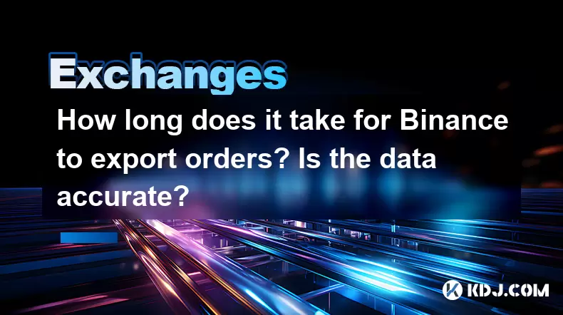 Wie lange dauert es Binance, um Bestellungen zu exportieren? Ist die Daten genau? Wie lange dauert es Binance, um Bestellungen zu exportieren? Ist die Daten genau?
