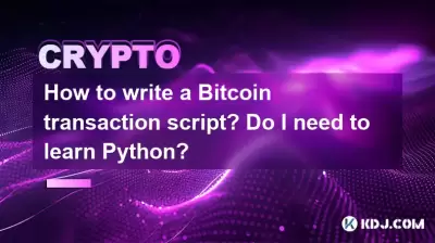 How to write a Bitcoin transaction script? Do I need to learn Python?