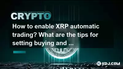 How to enable XRP automatic trading? What are the tips for setting buying and selling parameters?
