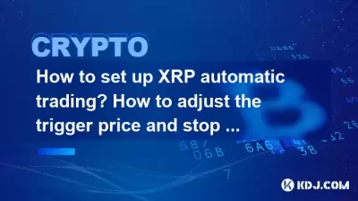 How to set up XRP automatic trading? How to adjust the trigger price and stop profit and stop loss?