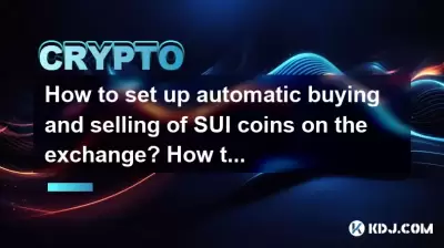 Wie richte ich den automatischen Kauf und Verkauf von Sui -Münzen an der Börse ein? Wie kann man Sui Coin Smart Trading aktivieren? Wie richte ich den automatischen Kauf und Verkauf von Sui -Münzen an der Börse ein? Wie kann man Sui Coin Smart Trading aktivieren?