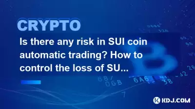 Is there any risk in SUI coin automatic trading? How to control the loss of SUI coin robot?